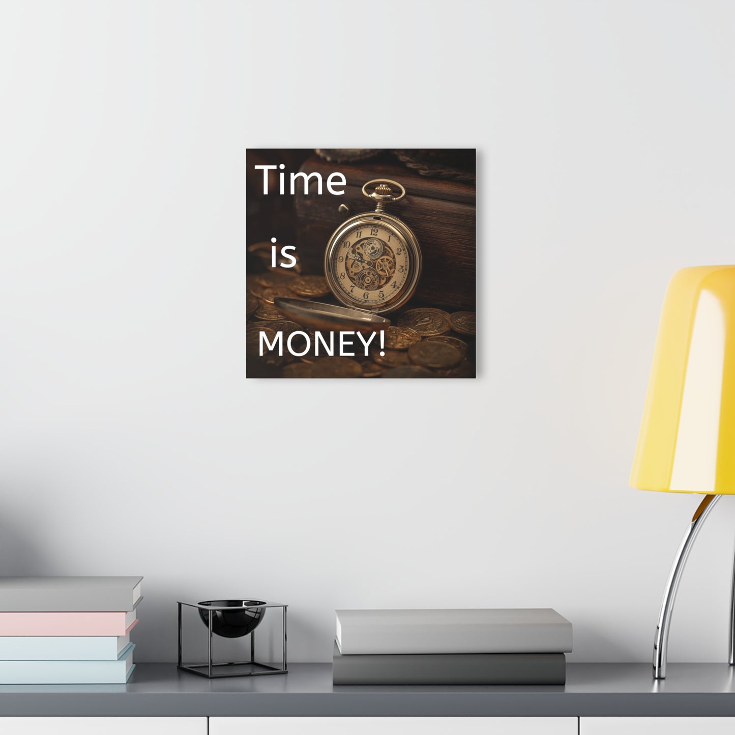 Time is Money Acrylic Print | Wall Art Decor, Office Wall Art, Motivational Decor, Gift for Entrepreneurs, Home Office